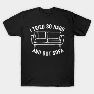 I Tried So Hard And Got Sofa T-Shirt